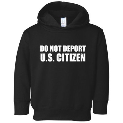 Do Not Deport Us Citizen Toddler Hoodie
