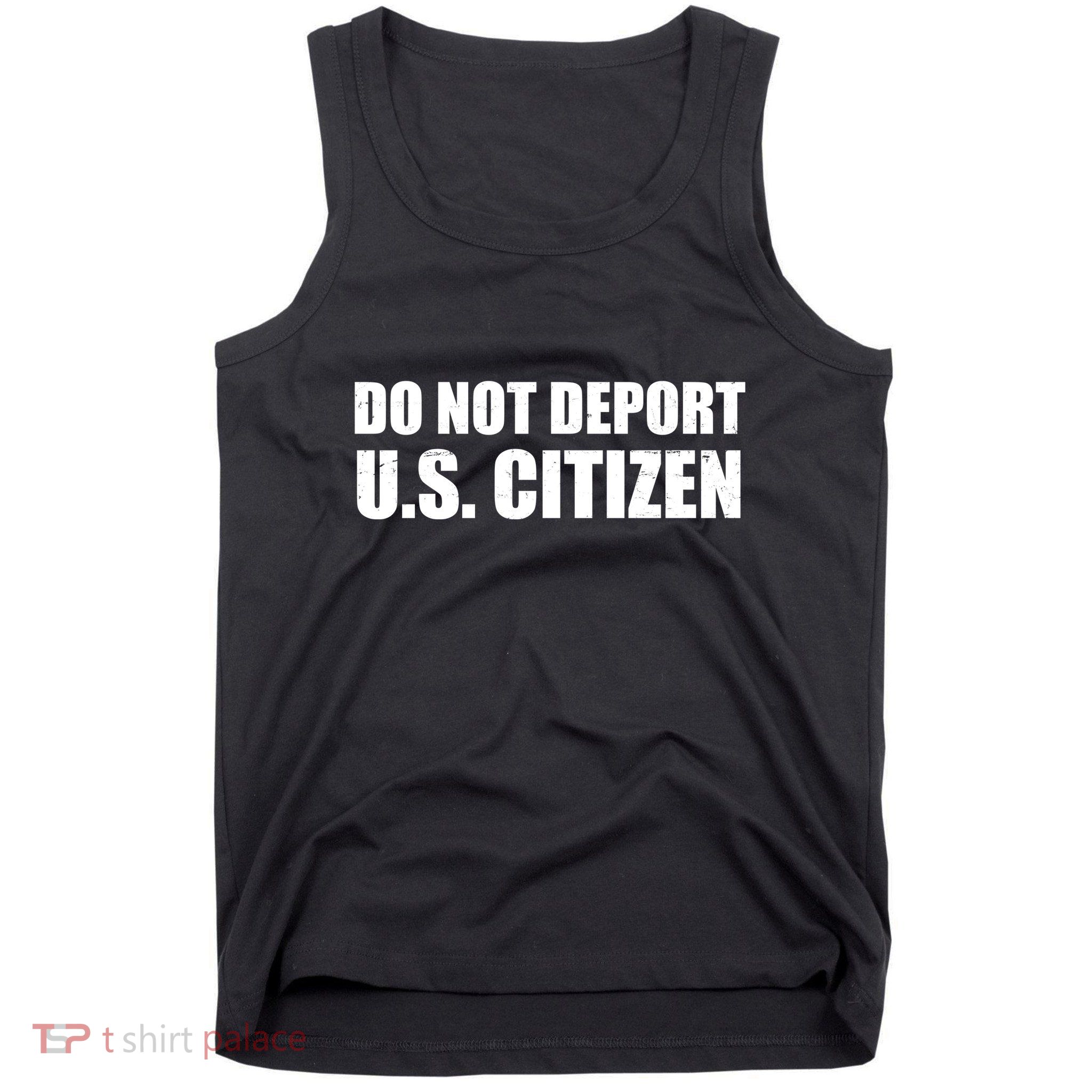 Do Not Deport Us Citizen Tank Top