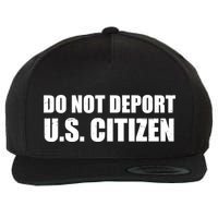 Do Not Deport Us Citizen Wool Snapback Cap