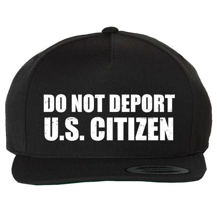 Do Not Deport Us Citizen Wool Snapback Cap
