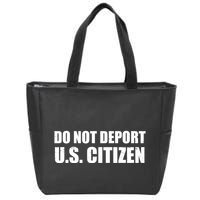 Do Not Deport Us Citizen Zip Tote Bag