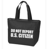 Do Not Deport Us Citizen Zip Tote Bag