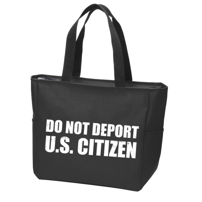 Do Not Deport Us Citizen Zip Tote Bag