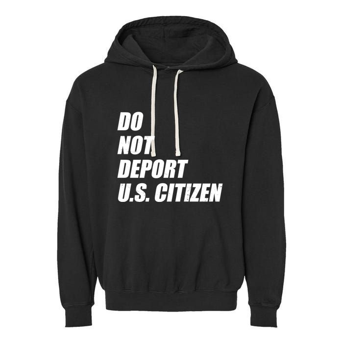 Do Not Deport Us Citizen Garment-Dyed Fleece Hoodie