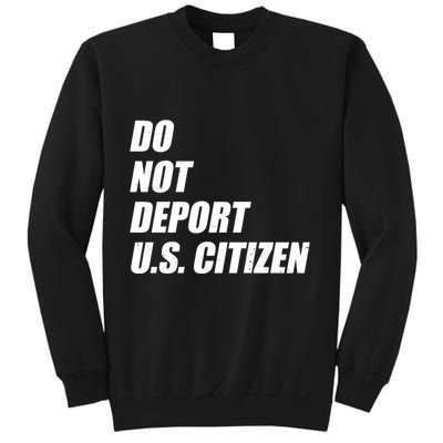 Do Not Deport Us Citizen Sweatshirt