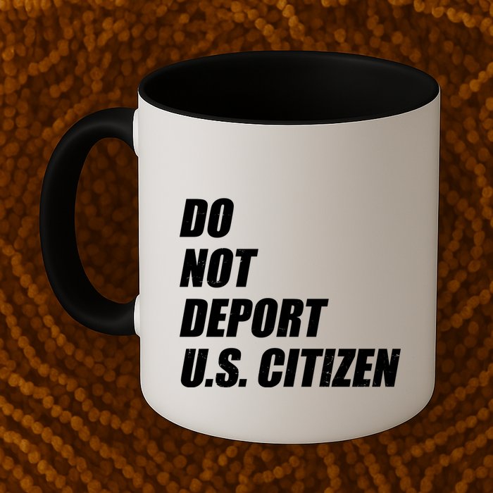 Do Not Deport Us Citizen Mug