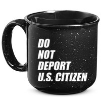 Do Not Deport Us Citizen 15oz Campfire Ceramic Mug