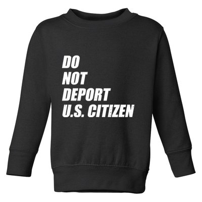 Do Not Deport Us Citizen Toddler Sweatshirt
