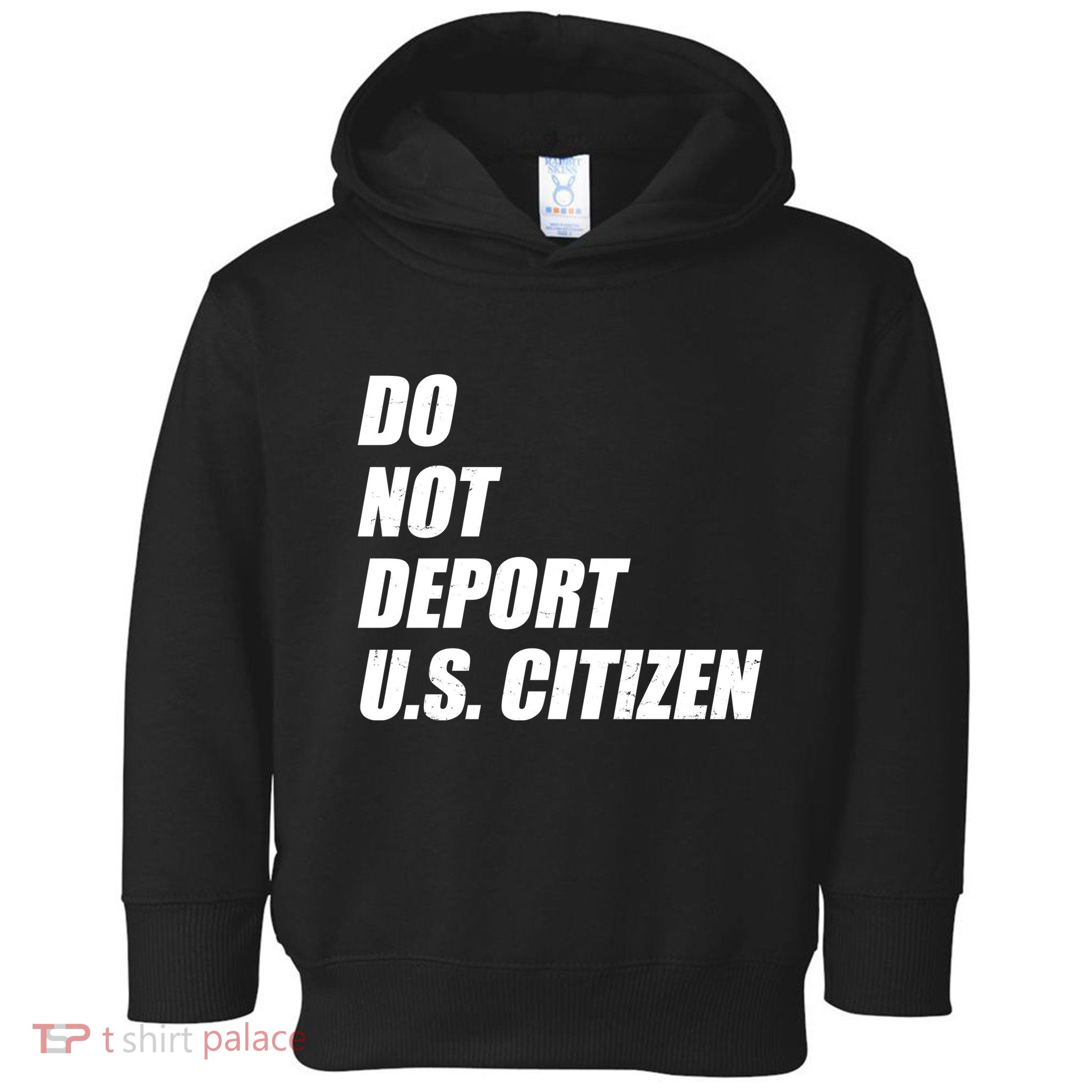 Do Not Deport Us Citizen Toddler Hoodie