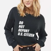 Do Not Deport Us Citizen Cropped Pullover Crew