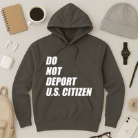 Do Not Deport Us Citizen Hoodie