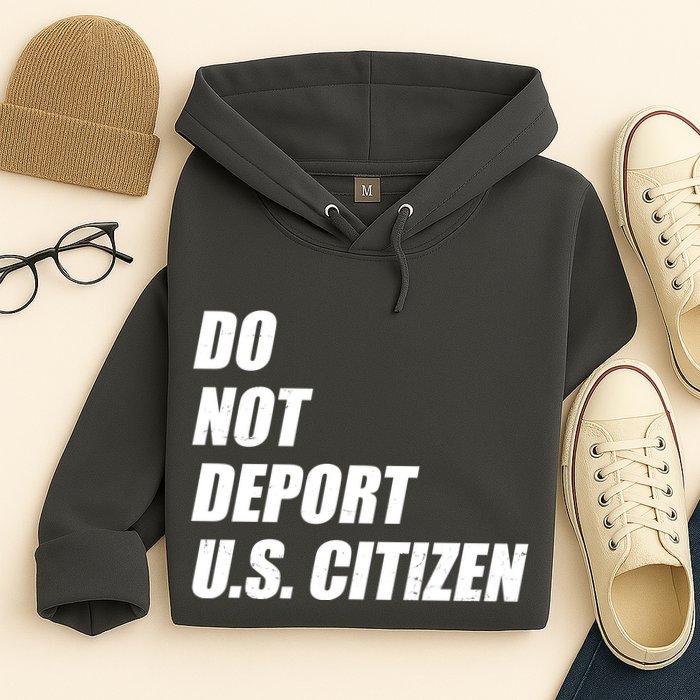 Do Not Deport Us Citizen Hoodie