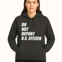 Do Not Deport Us Citizen Hoodie