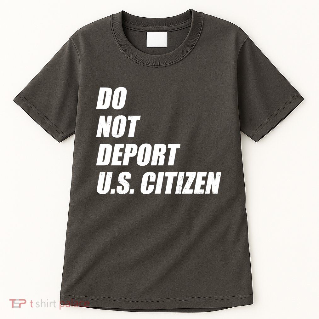 Do Not Deport Us Citizen Tall T-Shirt