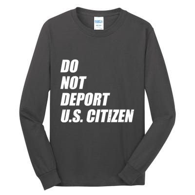 Do Not Deport Us Citizen Tall Long Sleeve T-Shirt