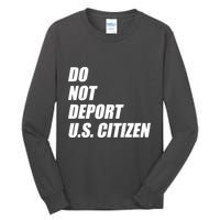 Do Not Deport Us Citizen Tall Long Sleeve T-Shirt