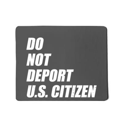 Do Not Deport Us Citizen Mousepad