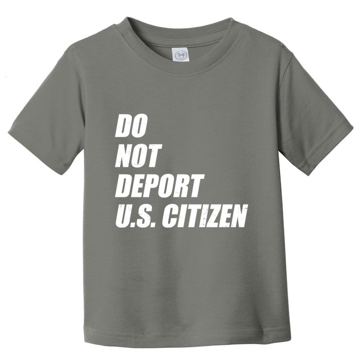 Do Not Deport Us Citizen Toddler T-Shirt