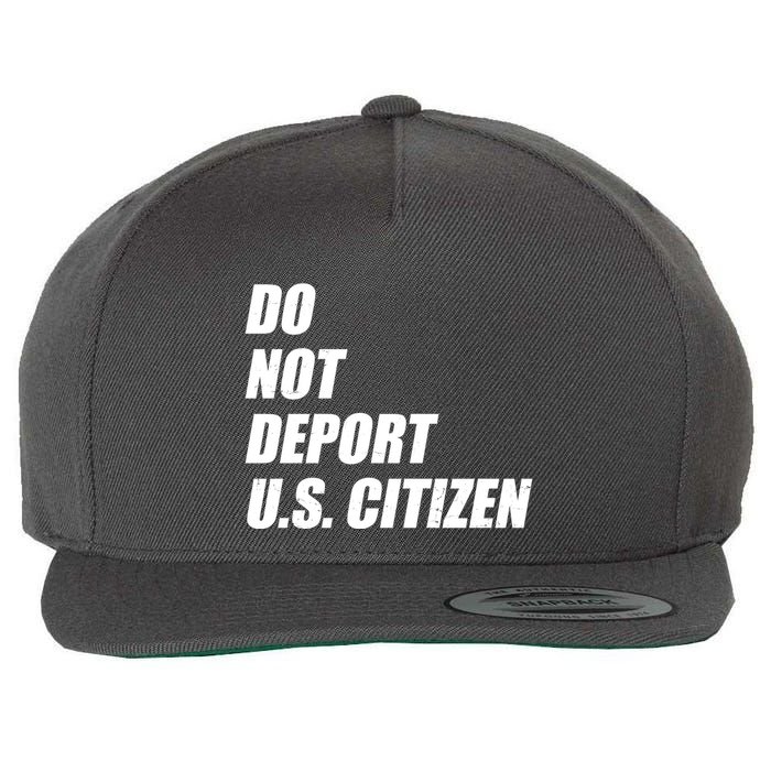 Do Not Deport Us Citizen Wool Snapback Cap