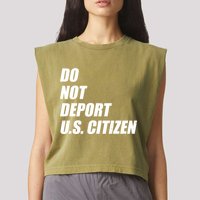 Do Not Deport Us Citizen Garment-Dyed Women's Muscle Tee