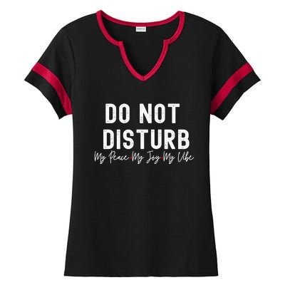 Do Not Disturb My Peace My Joy My Vibe Gift Ladies Halftime Notch Neck Tee