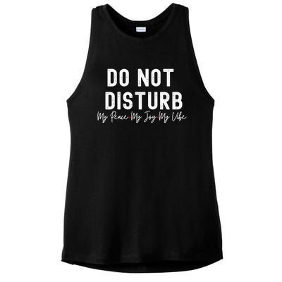 Do Not Disturb My Peace My Joy My Vibe Gift Ladies PosiCharge Tri-Blend Wicking Tank