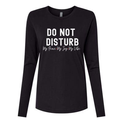 Do Not Disturb My Peace My Joy My Vibe Gift Womens Cotton Relaxed Long Sleeve T-Shirt