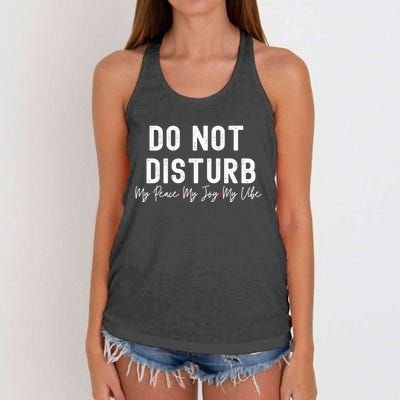 Do Not Disturb My Peace My Joy My Vibe Gift Women's Knotted Racerback Tank