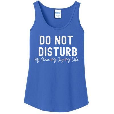 Do Not Disturb My Peace My Joy My Vibe Gift Ladies Essential Tank