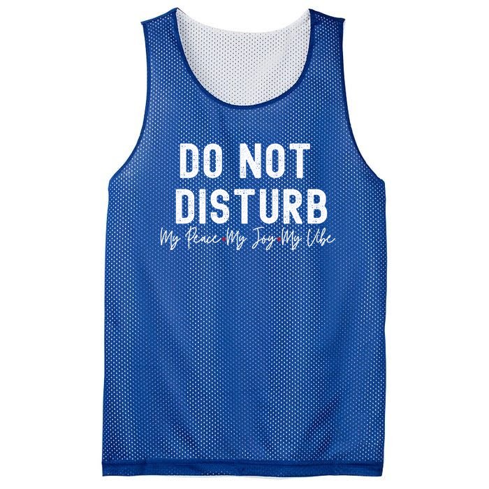 Do Not Disturb My Peace My Joy My Vibe Gift Mesh Reversible Basketball Jersey Tank