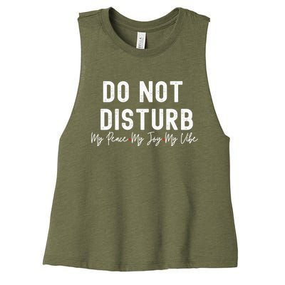 Do Not Disturb My Peace My Joy My Vibe Gift Women's Racerback Cropped Tank