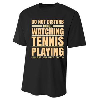 Do Not Disturb While Watching Tennis Playing Unless You Have Tacos Performance Sprint T-Shirt