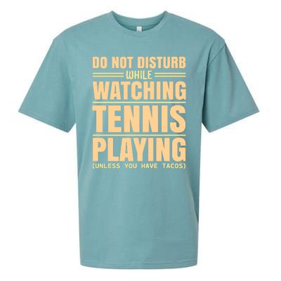 Do Not Disturb While Watching Tennis Playing Unless You Have Tacos Sueded Cloud Jersey T-Shirt