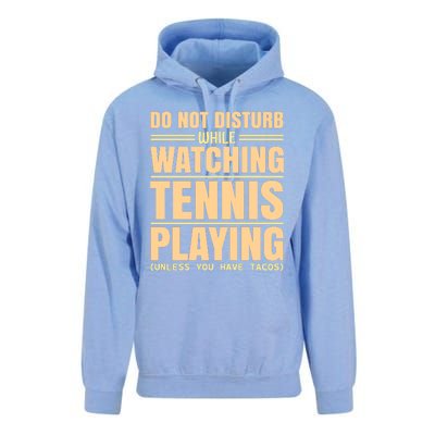 Do Not Disturb While Watching Tennis Playing Unless You Have Tacos Unisex Surf Hoodie