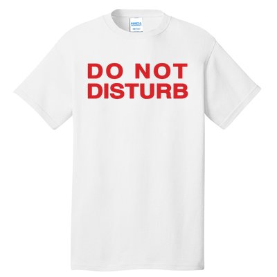 Do Not Disturb Tall T-Shirt