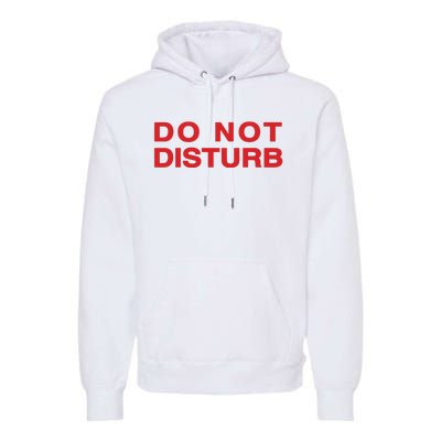 Do Not Disturb Premium Hoodie