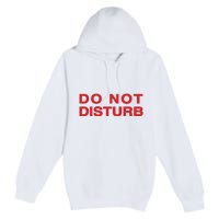 Do Not Disturb Premium Pullover Hoodie