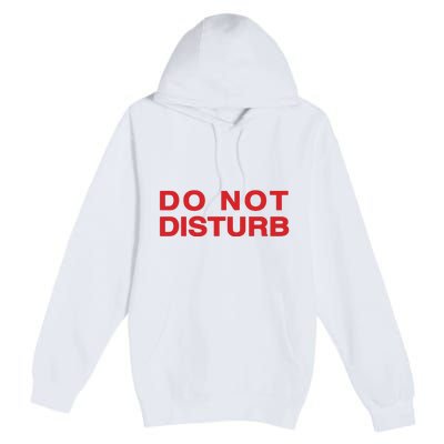 Do Not Disturb Premium Pullover Hoodie