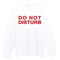 Do Not Disturb Premium Crewneck Sweatshirt