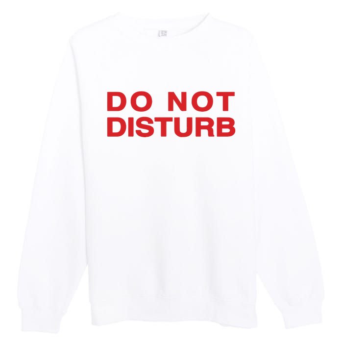 Do Not Disturb Premium Crewneck Sweatshirt