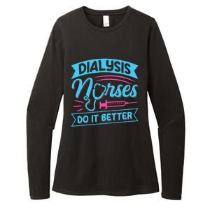 Dialysis Nurses Do It Better Design Dialysis Nurse Gift Womens CVC Long Sleeve Shirt