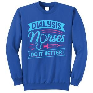 Dialysis Nurses Do It Better Design Dialysis Nurse Gift Sweatshirt