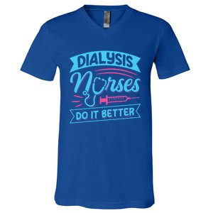 Dialysis Nurses Do It Better Design Dialysis Nurse Gift V-Neck T-Shirt