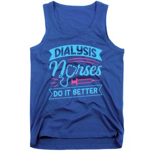 Dialysis Nurses Do It Better Design Dialysis Nurse Gift Tank Top