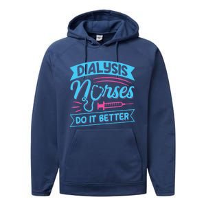 Dialysis Nurses Do It Better Design Dialysis Nurse Gift Performance Fleece Hoodie