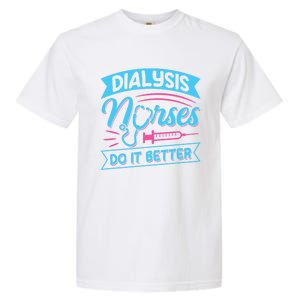 Dialysis Nurses Do It Better Design Dialysis Nurse Gift Garment-Dyed Heavyweight T-Shirt