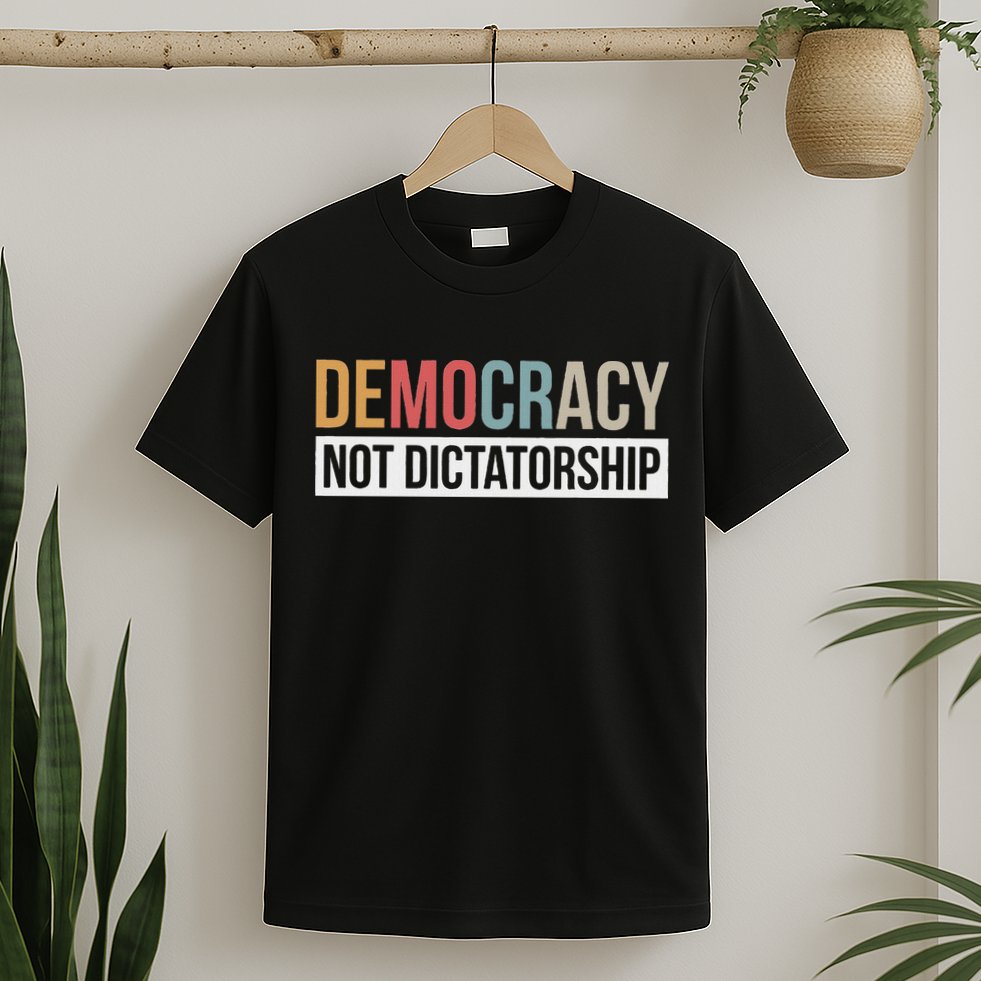 Democracy Not Dictatorship T-Shirt