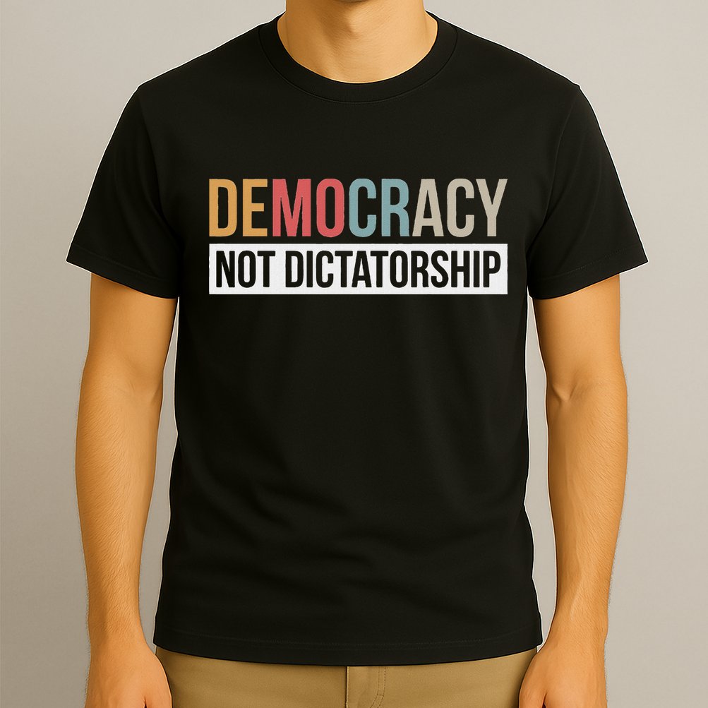 Democracy Not Dictatorship T-Shirt