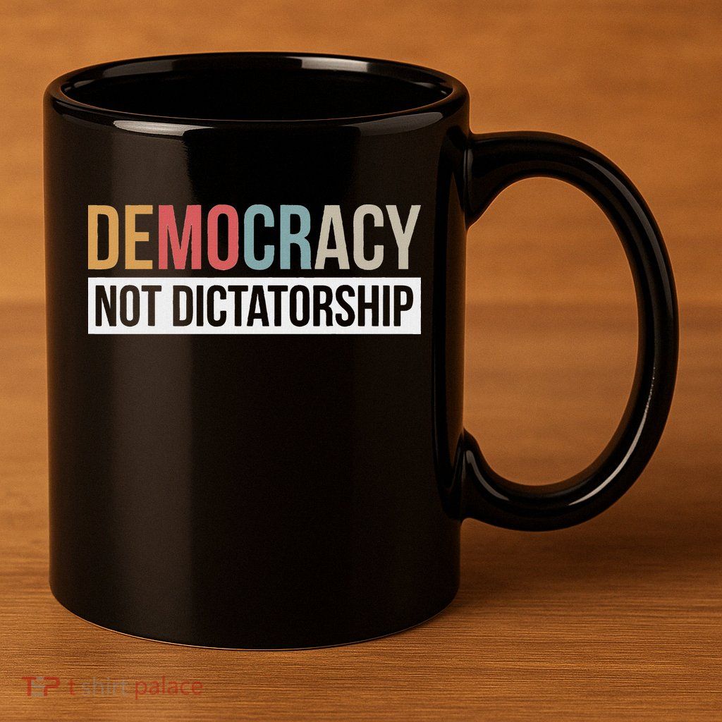 Democracy Not Dictatorship 11oz C Handle Ceramic Mug