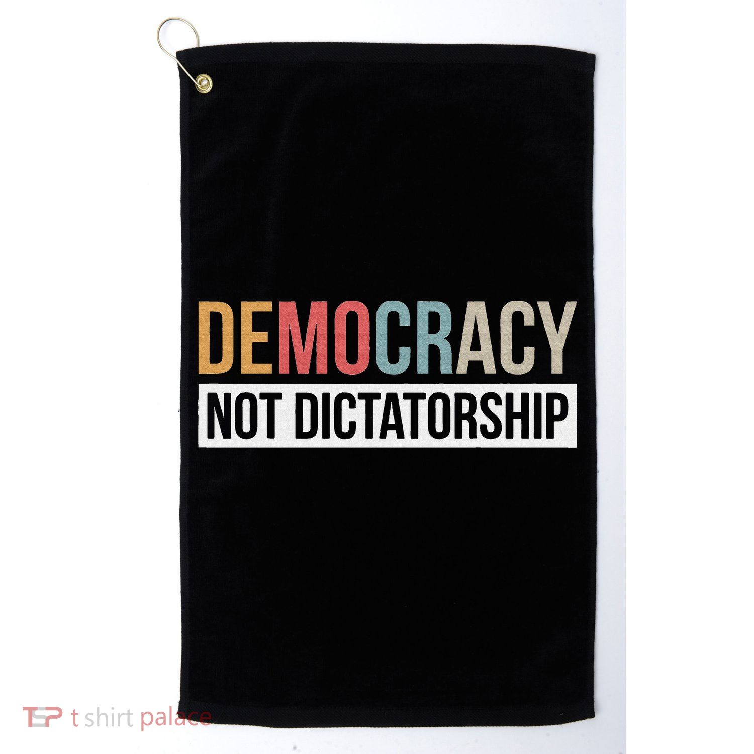 Democracy Not Dictatorship Golf Towel